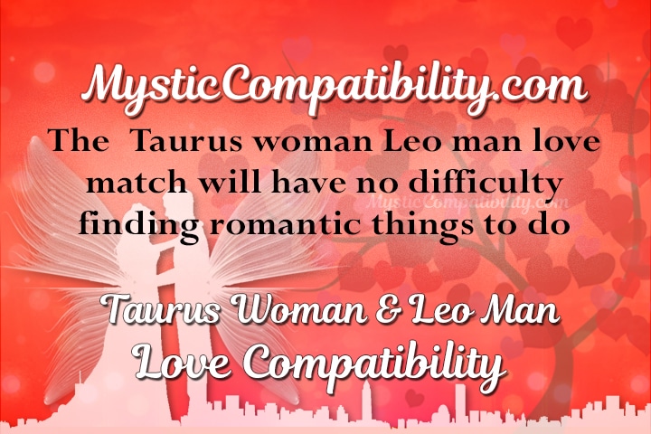 Taurus Woman Leo Man Love Compatibility Mystic Compatibility